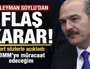 Süleyman Soylu’dan flaş karar: TBMM’ye müracaat edeceğim