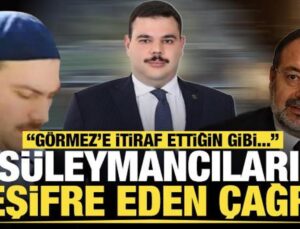 Süleymancıları deşifre eden çağrı! Görmez’e itiraf ettiğin gibi…