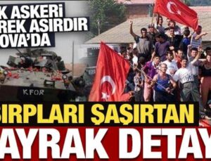 Türk askeri çeyrek asırdır Kosova’da: Sırpları şaşırtan bayrak detayı!