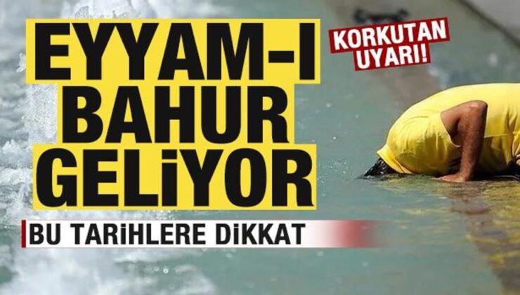 Türkiye kavrulacak! Eyyam-ı bahur geliyor! Bu tarihlere dikkat! Korkutan uyarı