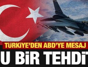 Türkiye’den ABD’ye mesaj: Bu bir tehditdir!