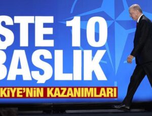 Türkiye’nin NATO Zirvesi kazanımları neler? 10 başlık öne çıktı…