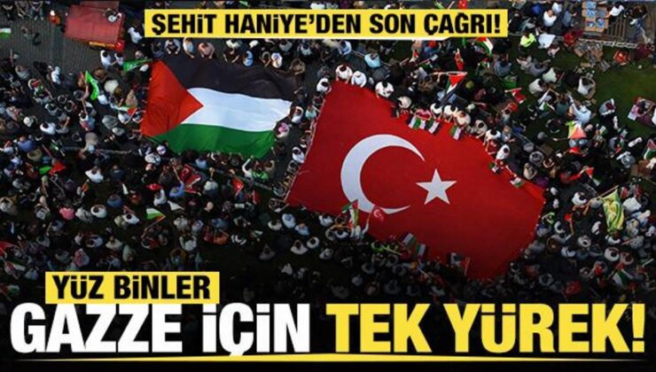 Haniye’nin vasiyetiyle Ayasofya’da büyük buluşma: İstanbul ‘Gazze’ için tek yürek!