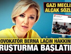 Meclis’i hedef alan provokatör Berna Laçin hakkında soruşturma başlatıldı