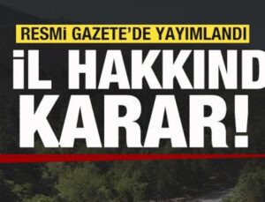Resmi Gazete’de yayımlandı! 9 il hakkında karar